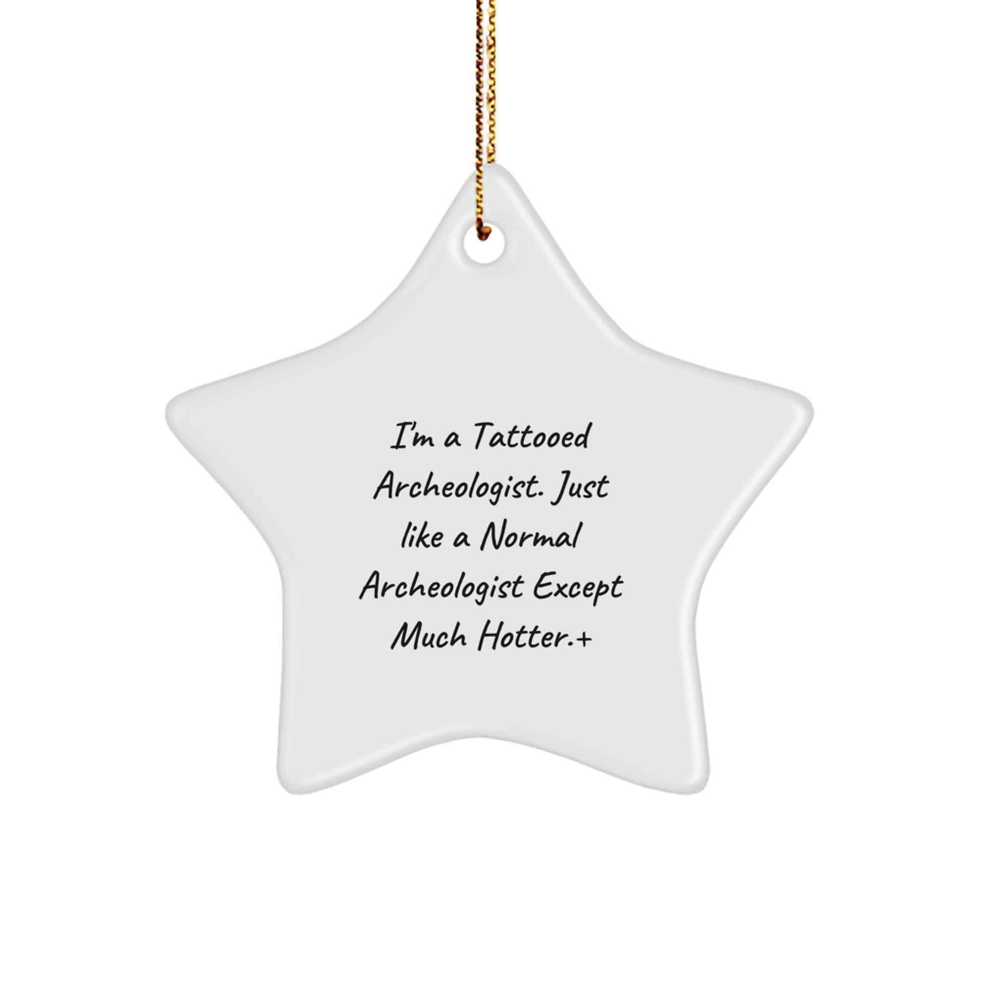 Funny Archeologist Gifts from Friends for Men - Christmas Unique Star Ornament for Home Decor - I'm A Tattooed Archeologist Except Much Hotter - Image 1