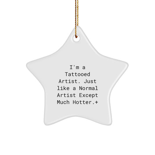 Gifts from Friends and Family for the Artist, Unique Star Ornament, Funny Quote, Christmas Decor - Image 1