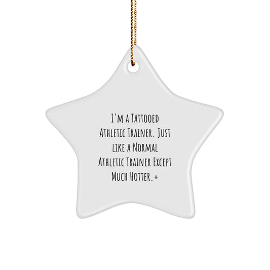 Athletic Trainer Star Ornament Gifts from Men to Friends, Funny Quote Christmas Unique Gifts, Tattooed Trainer Except Much Hotter, Gifts for Athletic Trainer, Men, Friends, Coworkers, Family - Image 1