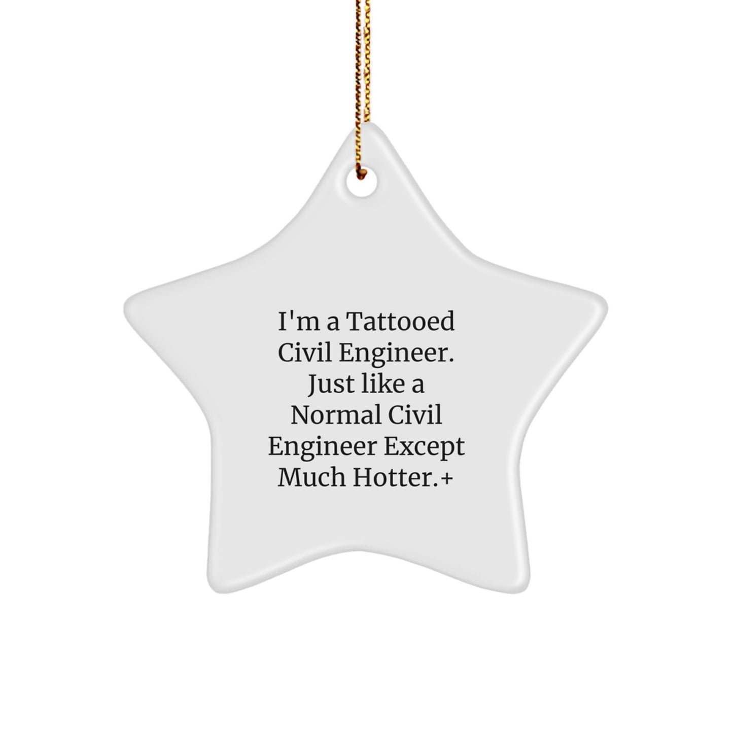 Funny Civil Engineer Star Ornament Gifts from Friends for Family, Christmas Unique Decorations, I'm A Tattooed Civil Engineer Except Much Hotter. - Image 1