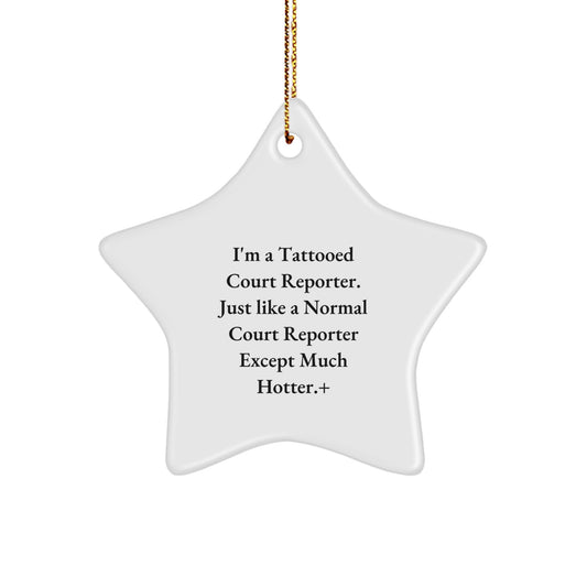 Funny Court Reporter Gifts for Men, Unique Star Ornament, Christmas Unique Gifts from Friends to Family, 'I'm A Tattooed Court Reporter...' - Image 1