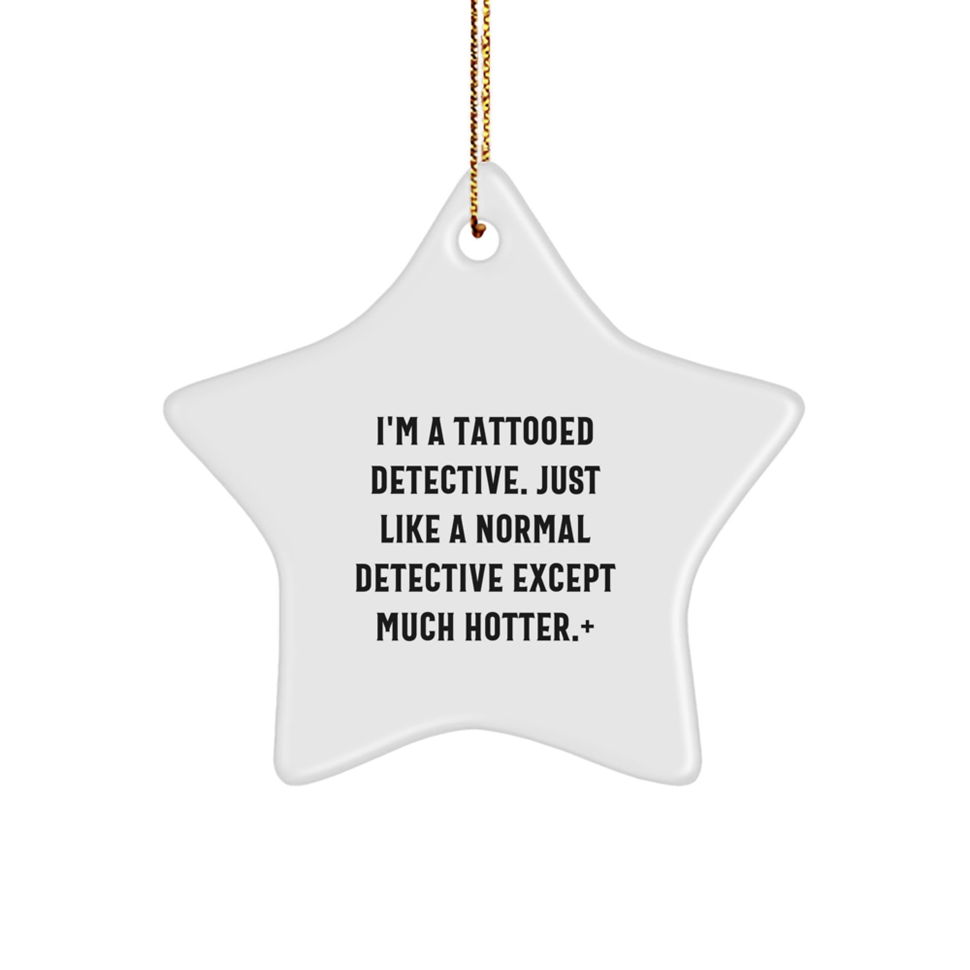 Funny Detective Christmas Unique Gifts from Friends for Women - Star Ornament Decorations with Tattooed Quote - Image 1