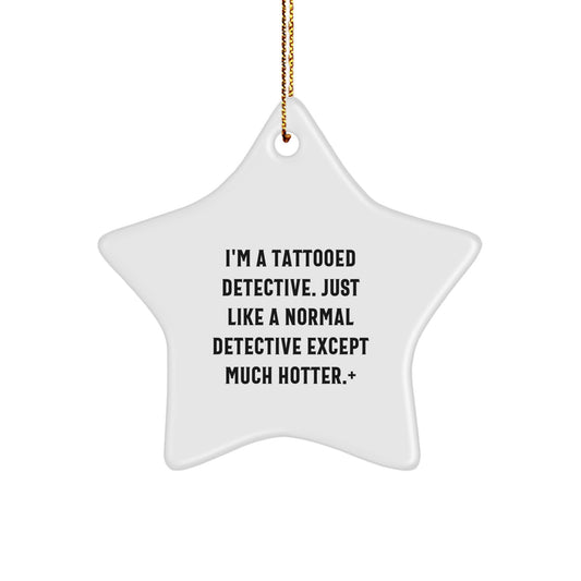 Funny Detective Christmas Unique Gifts from Friends for Women - Star Ornament Decorations with Tattooed Quote - Image 1