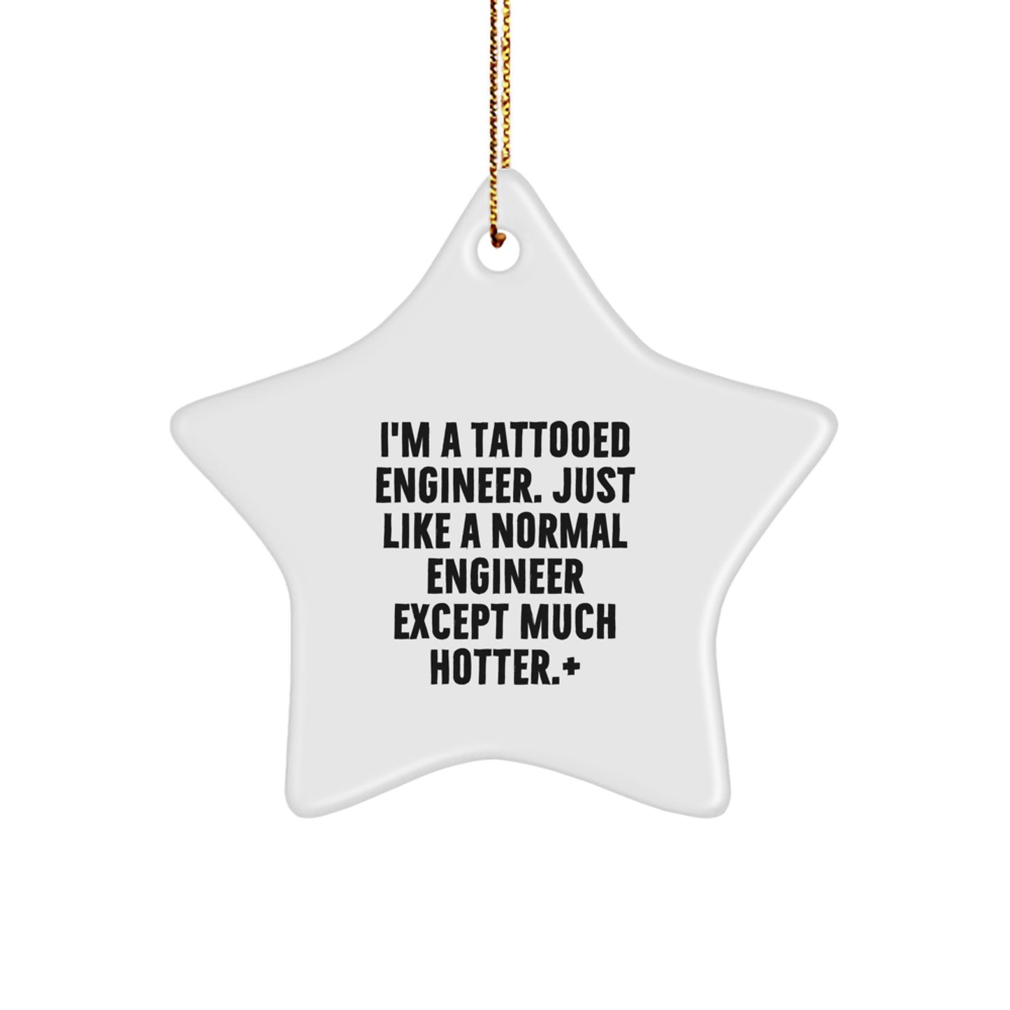 Hot Engineer Gifts from Friends - Funny Star Ornament, Engineer Christmas Unique Decorations, 'I'm A Tattooed Engineer' - Image 1