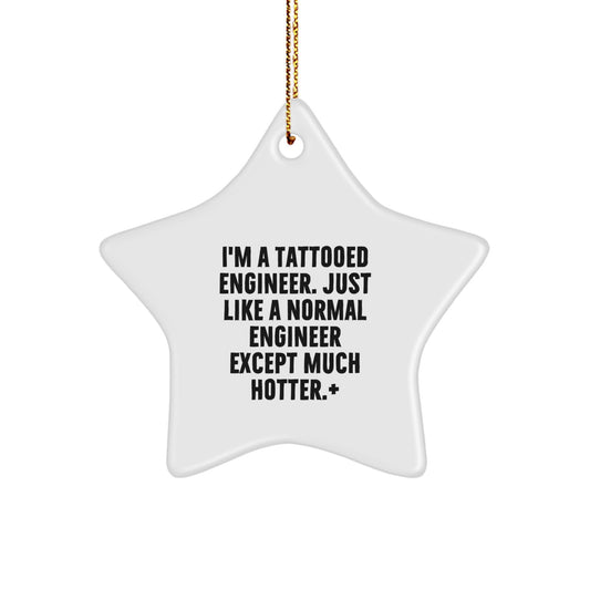 Hot Engineer Gifts from Friends - Funny Star Ornament, Engineer Christmas Unique Decorations, 'I'm A Tattooed Engineer' - Image 1
