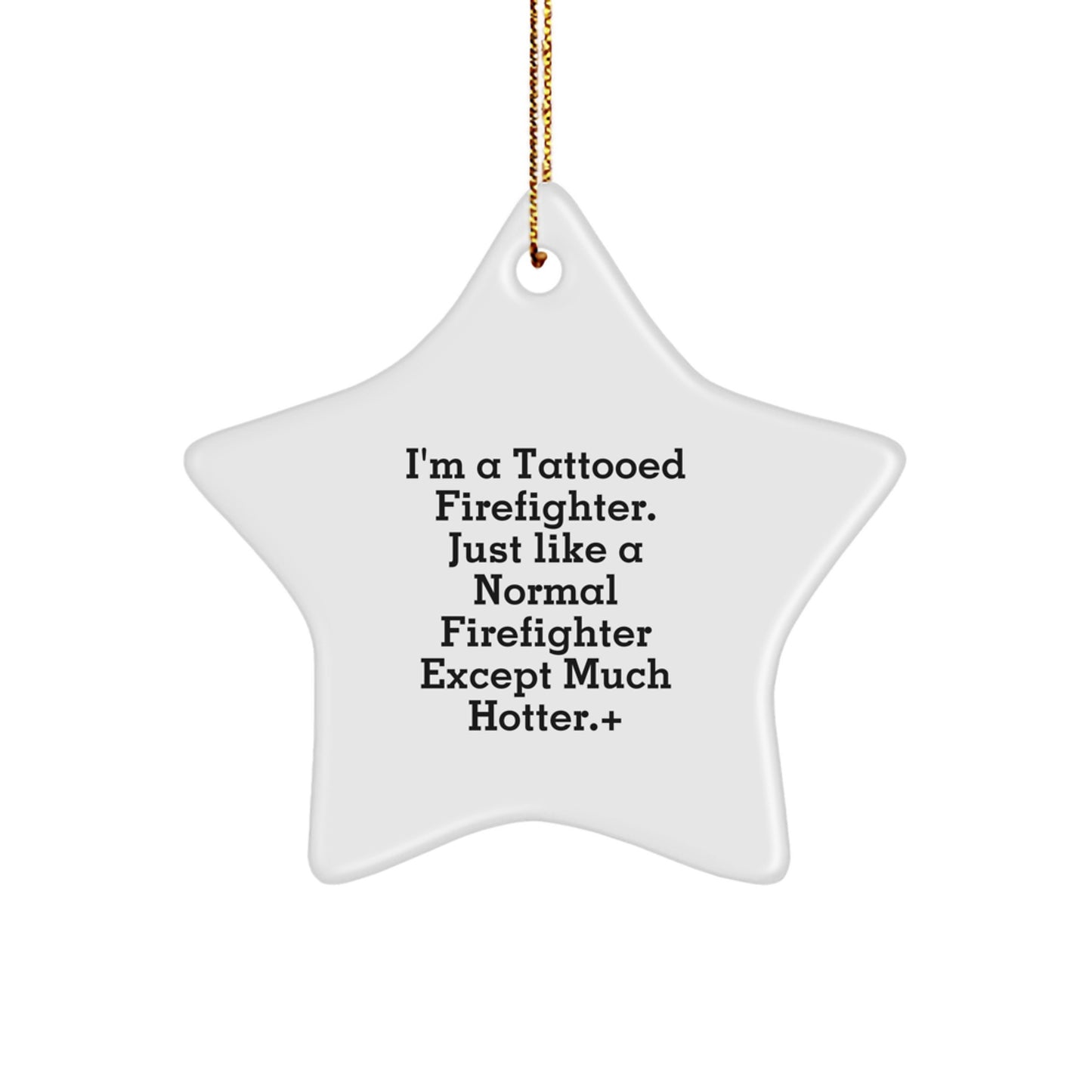 Funny Firefighter Gifts from Friends for Men or Women - 'I'm A Tattooed Firefighter' Christmas Star Ornament - Image 1