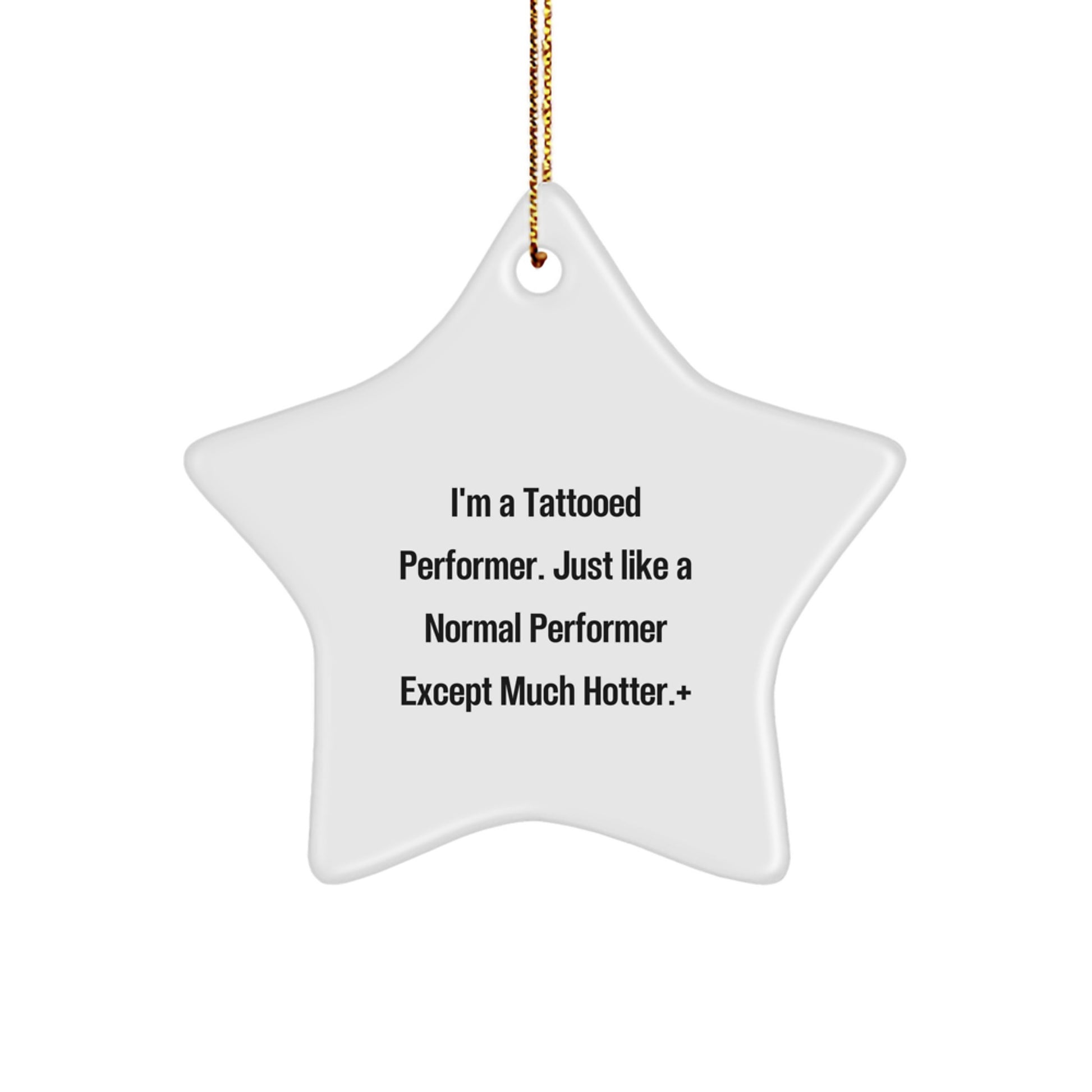Funny Performer Gifts for Men, I'm a Tattooed Performer - White Star Ornament, Christmas Unique Gifts from Friends - Image 1
