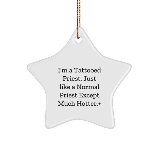 Funny Priest Gifts - I'm A Tattooed Priest. Just Like A Normal Priest Except Much Hotter., Christmas Star Ornament, Gifts from Men to Priest, Unique Presents for Priest - Image 1