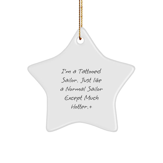 Funny Sailor Gifts for Men - 'I'm A Tattooed Sailor...' Star Ornament, Christmas Unique Gifts from Friends - Image 1