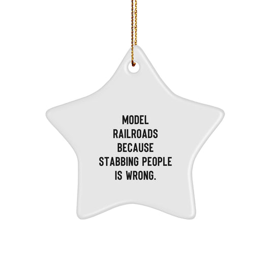 Model Railroads Funny Star Ornament Gifts from Friends, Men, Women, Family for Christmas Unique Decorations - 'Model Railroads Because Stabbing People Is Wrong.' - Image 1