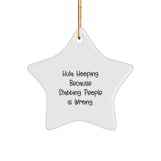 Hula Hooping Fun Gifts from Friends for Hula Hooping Enthusiasts, Star Ornament for Christmas Decor, Funny Quote: 'Hula Hooping Because Stabbing People Is Wrong.' - Image 1