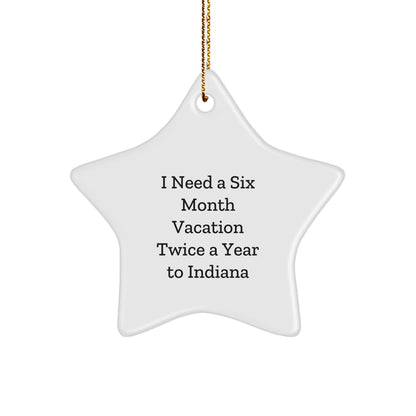 Indiana Star Ornament Gift for Men from I Need A Six Month Vacation Twice A Year To Indiana Quote Christmas Unique Gifts - Image 1