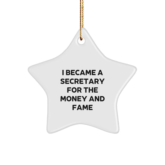 Funny Secretary Gifts, I Became A Secretary For The Money And Fame, Christmas Unique Star Ornament from Friends, Gifts for Secretary, Star Ornament for Women, Coworkers, Family - Image 1