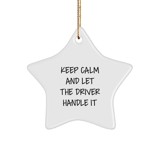 Funny Driver Gifts from Men to Driver - Keep Calm And Let The Driver Handle It Unique Star Ornament for Christmas - Image 1