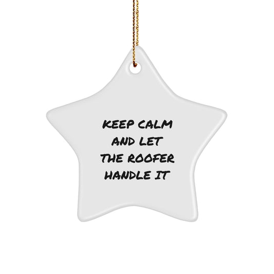 Funny Roofer Gifts from Friends and Family, Star Ornament for Roofer, Keep Calm And Let The Roofer Handle It, Christmas Unique - Image 1