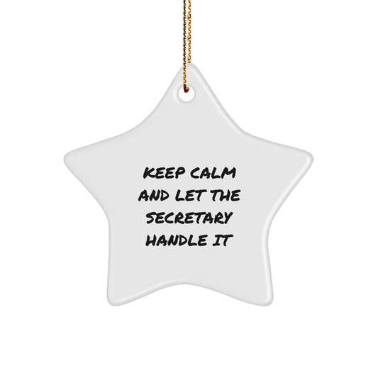 Funny Secretary Star Ornament Gifts from Men to Women Coworkers, Humorous Secretary Unique Christmas Unique Gifts for Secretary, 'Keep Calm And Let The Secretary Handle It' Star Decoration - Image 1