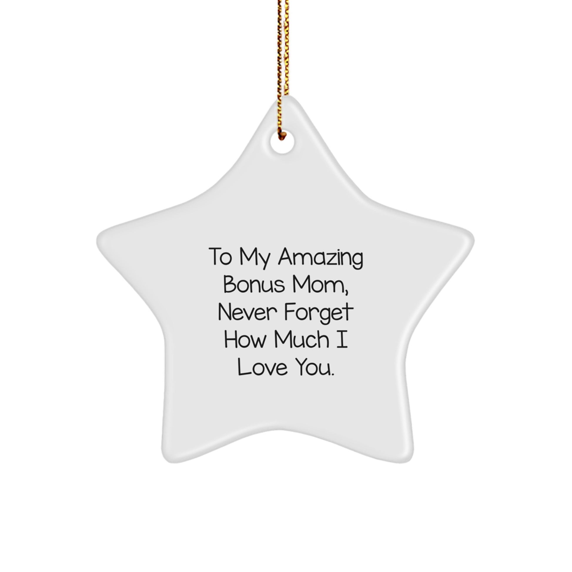 Funny Bonus Mom Gifts from Men for To My Amazing Bonus Mom, Never Forget How Much I Love You. Star Ornament for Christmas Unique Gifts - Image 1