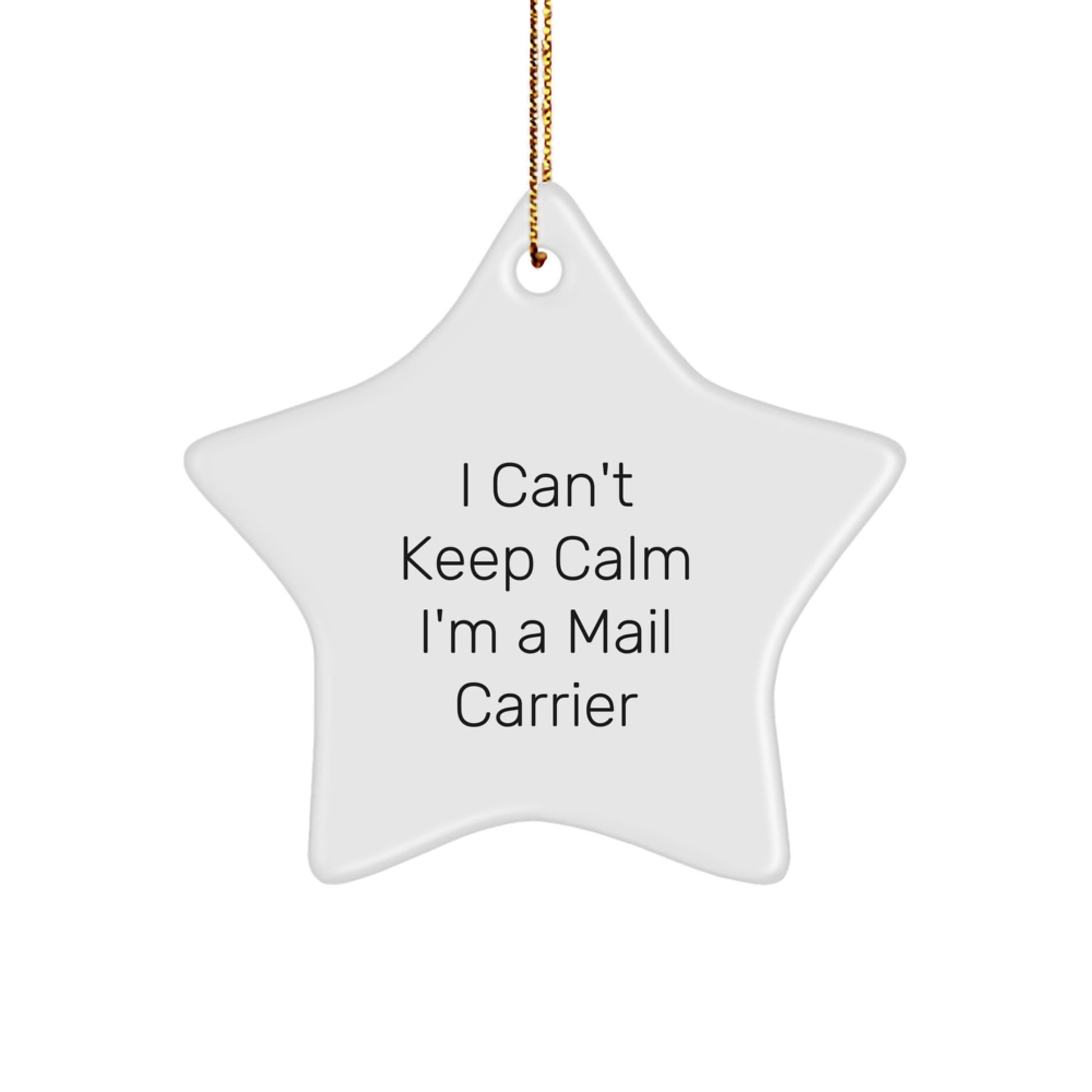 I Can't Keep Calm I'm A Mail Carrier Gifts from Friends to Mail Carrier Star Ornament, Funny Unique Christmas Unique Gifts for Mail Carrier - Image 1