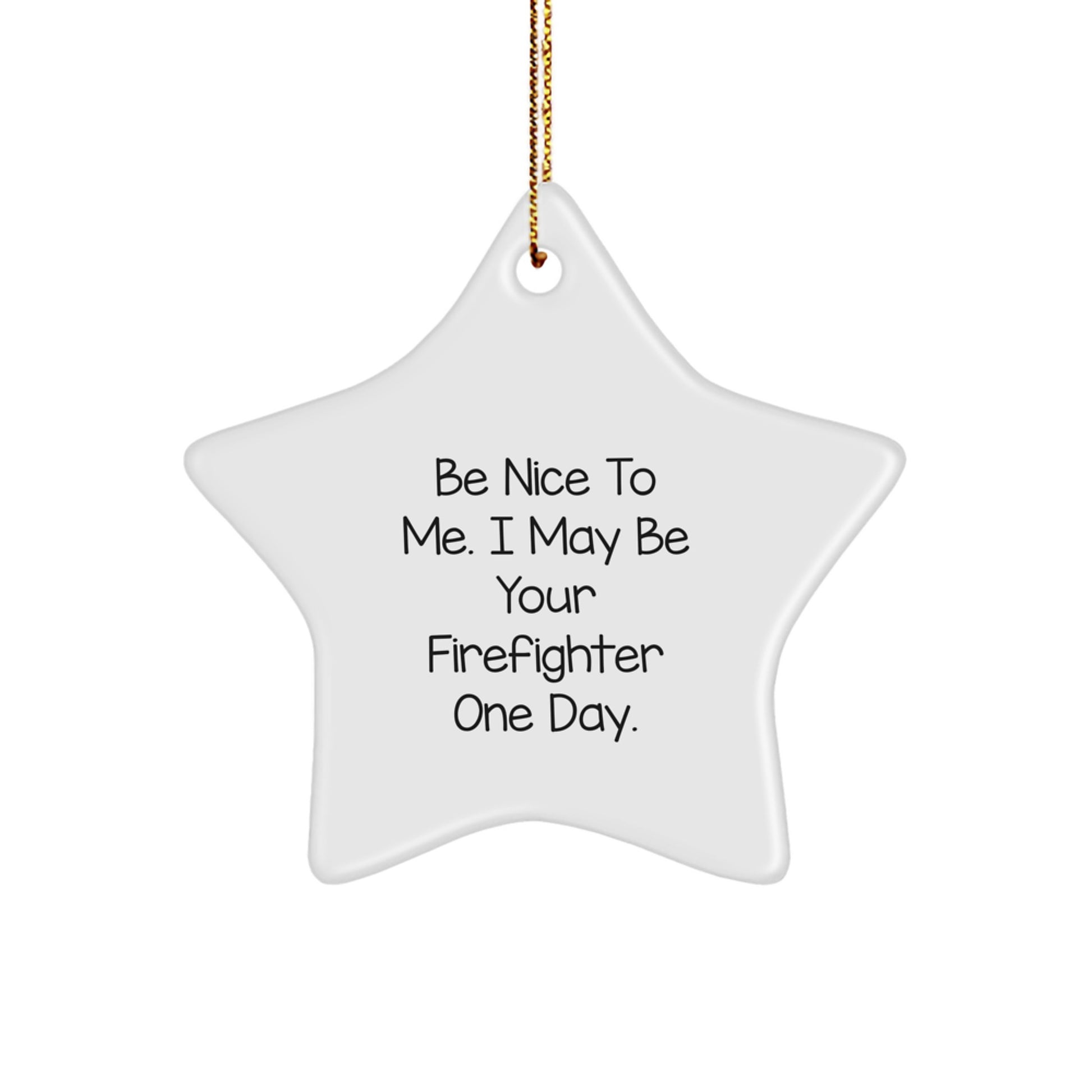 Funny Firefighter Gifts from Friends for Men - Be Nice To Me Star Ornament, Unique Christmas Decorations - Image 1