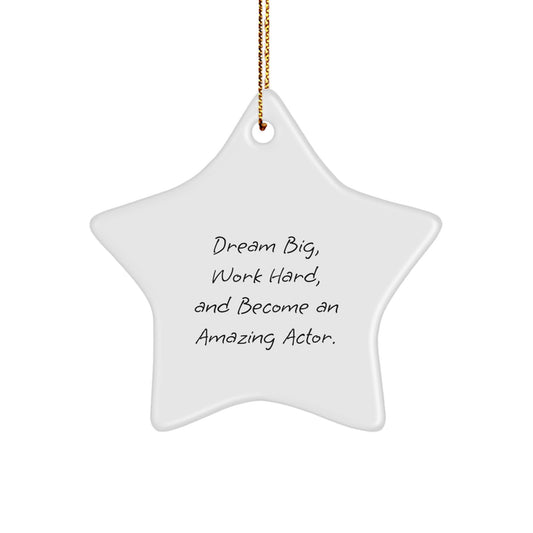 Funny Actor Gifts from Friends and Family, Unique Christmas Unique Gifts for Men, Star Ornament Dreams Come True, 'Dream Big, Work Hard, And Become An Amazing Actor.' - Image 1