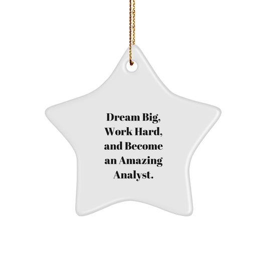 Inspirational Analyst Gifts from Friends, Christmas Unique Star Ornaments for Men, Women, Coworkers, Family, 'Dream Big, Work Hard, And Become An Amazing Analyst.'
