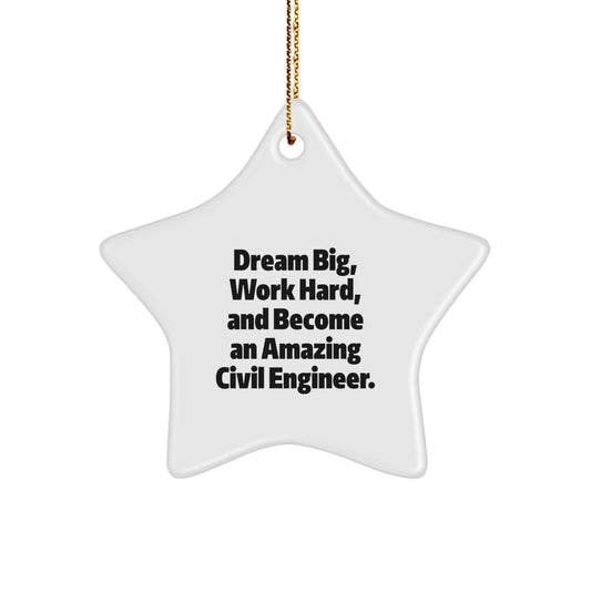Civil Engineer Star Ornament, Inspirational Gift for Men, Christmas Unique Gifts, Funny Quote 'Dream Big, Work Hard, And Become An Amazing Civil Engineer', Gifts from Family - Image 1