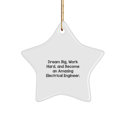 Electrical Engineer Star Christmas Ornament - Dream Big, Work Hard, And Become An Amazing Electrical Engineer