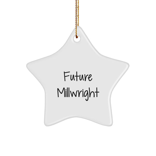 Funny Future Millwright Gifts, 'Future Millwright' Star Ornament for Millwright Men, Gifts from Friends, Gifts for Future Millwright, Christmas Unique Gifts - Image 1
