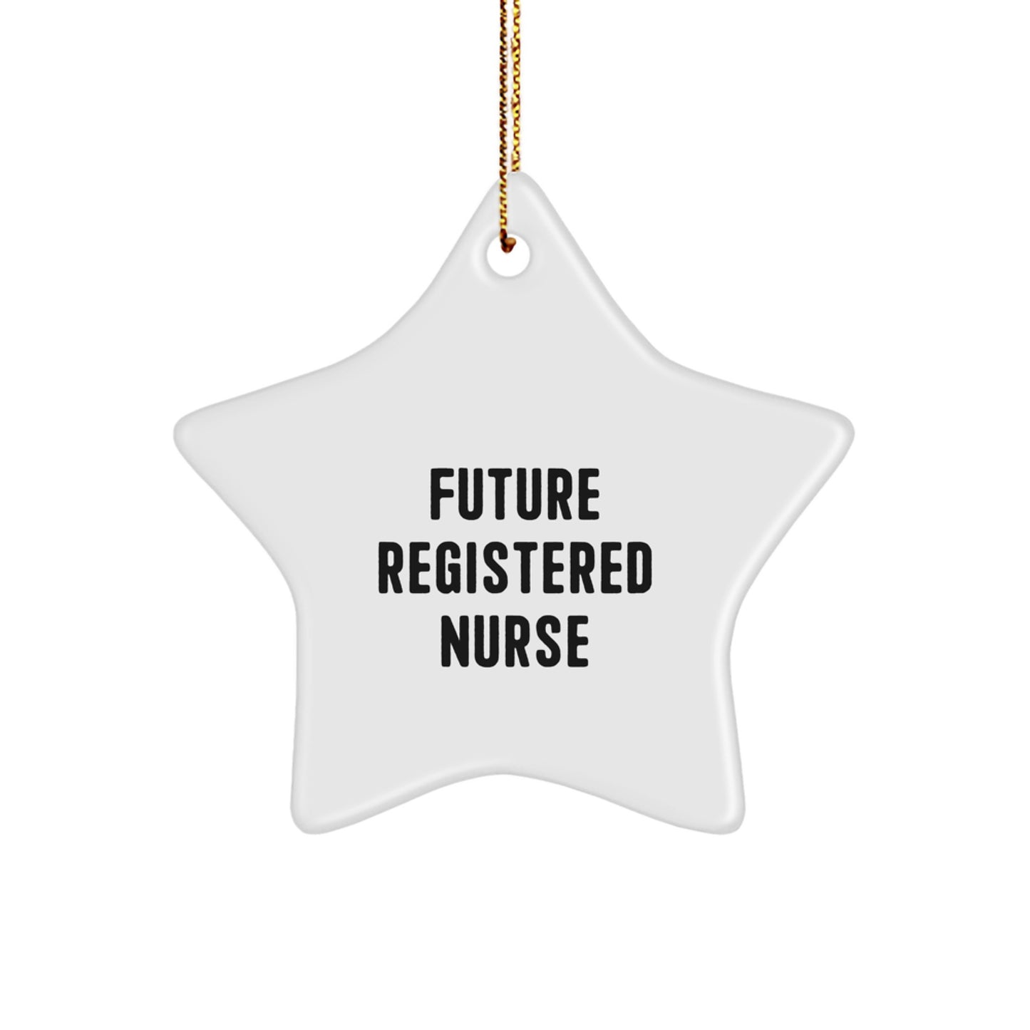 Funny Future Registered Nurse Star Ornament, Unique Christmas Unique Gifts for Registered Nurse, Durable Star Shaped MDF Ornament Gifts from Men to Friends and Family - Image 1