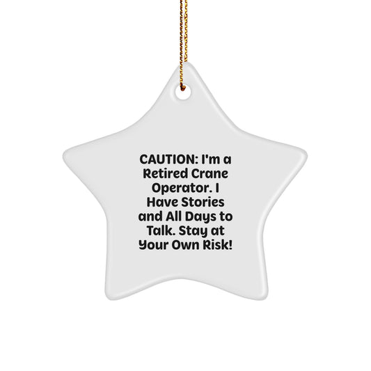 Funny Crane Operator Gifts for Men - 'Stay At Your Own Risk!' Star Ornament, Gifts from Family to Crane Operator Friends - Image 1