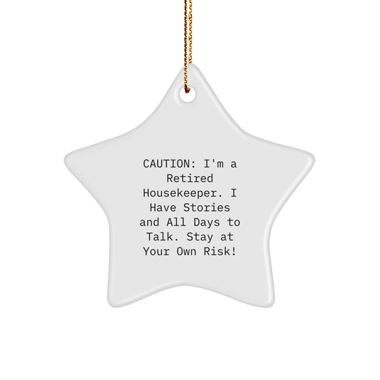 Funny Housekeeper Star Ornament Gifts from Friends and Family with Caution: I'm A Retired Housekeeper. I Have Stories And All Days To Talk. Stay At Your Own Risk! for Christmas Unique Gifts - Image 1