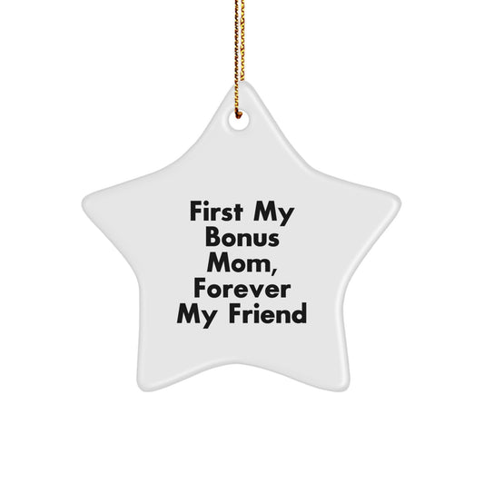 Funny Bonus Mom Gifts, Star Ornament for Bonus Mom, Unique Christmas Unique Gifts for Women - 'First My Bonus Mom, Forever My Friend' - Image 1