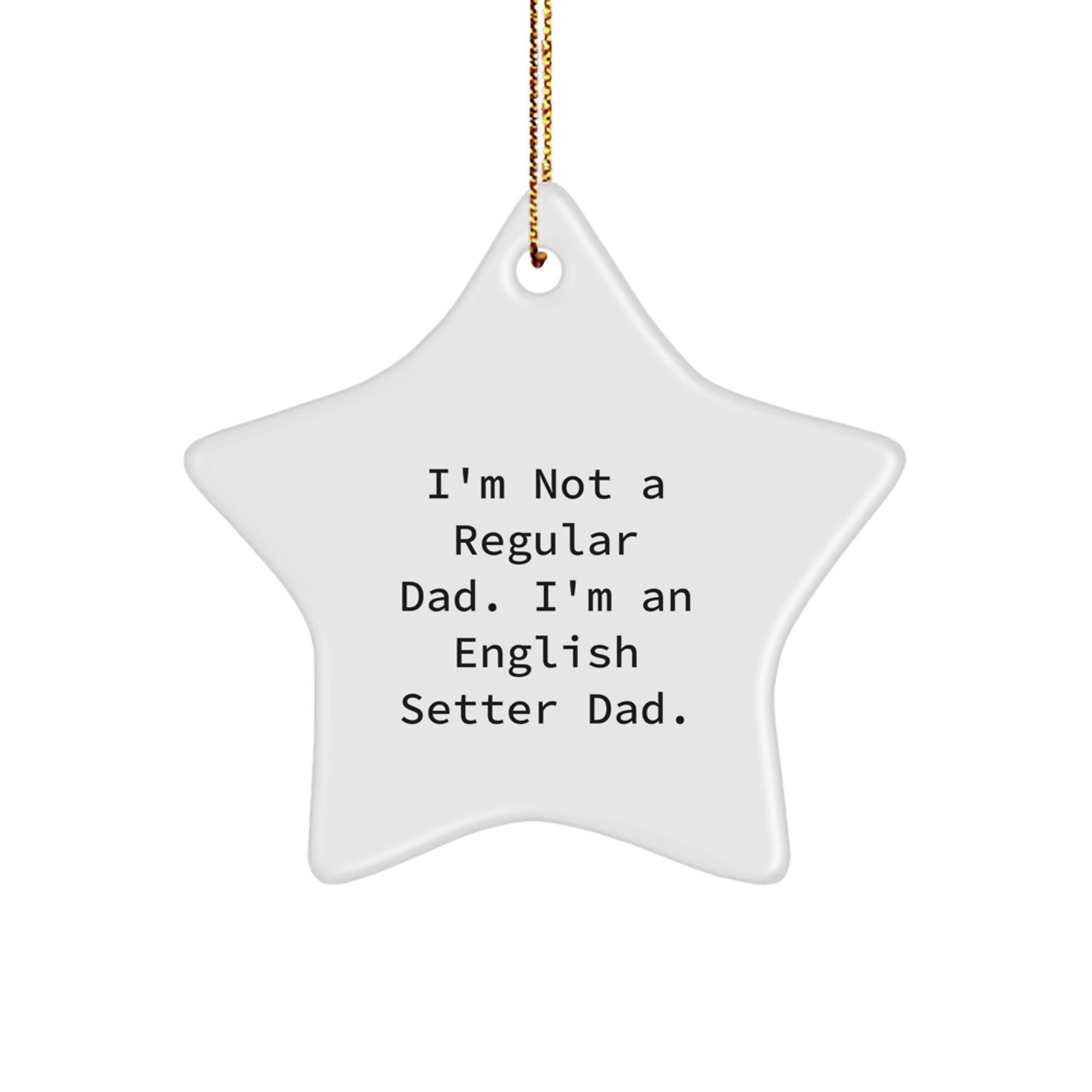 English Setter Dad Funny Christmas Star Ornament, Gifts from Men to English Setter Dog Lovers, Unique Christmas Unique Gifts for Dog Owners - Image 1