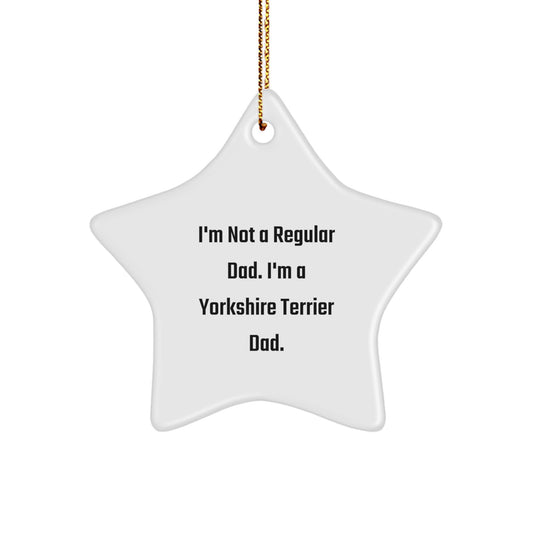 Yorkshire Terrier Dad Christmas Star Ornament Funny Gift from Men for Yorkshire Terrier Dog Lover, I'm Not A Regular Dad - Image 1