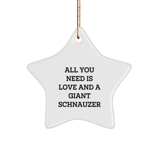 Giant Schnauzer Dog Star Ornament, Funny Quote 'All You Need Is Love And A Giant Schnauzer', Gifts from Family for Giant Schnauzer Dog Lover - Image 1