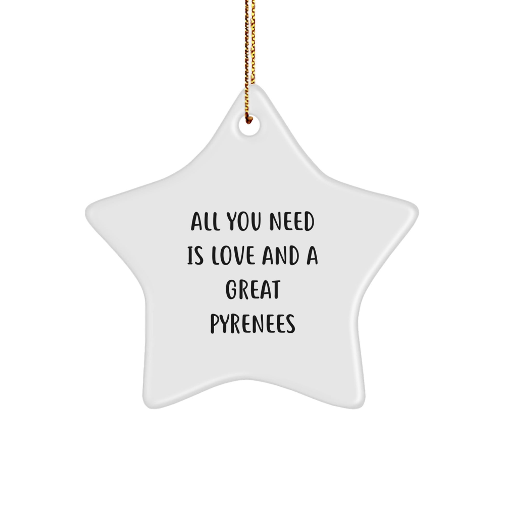 Great Pyrenees Dog Lover Gifts from Men to Family, Star Ornament with All You Need Is Love Quote for Christmas Unique Gifts - Image 1