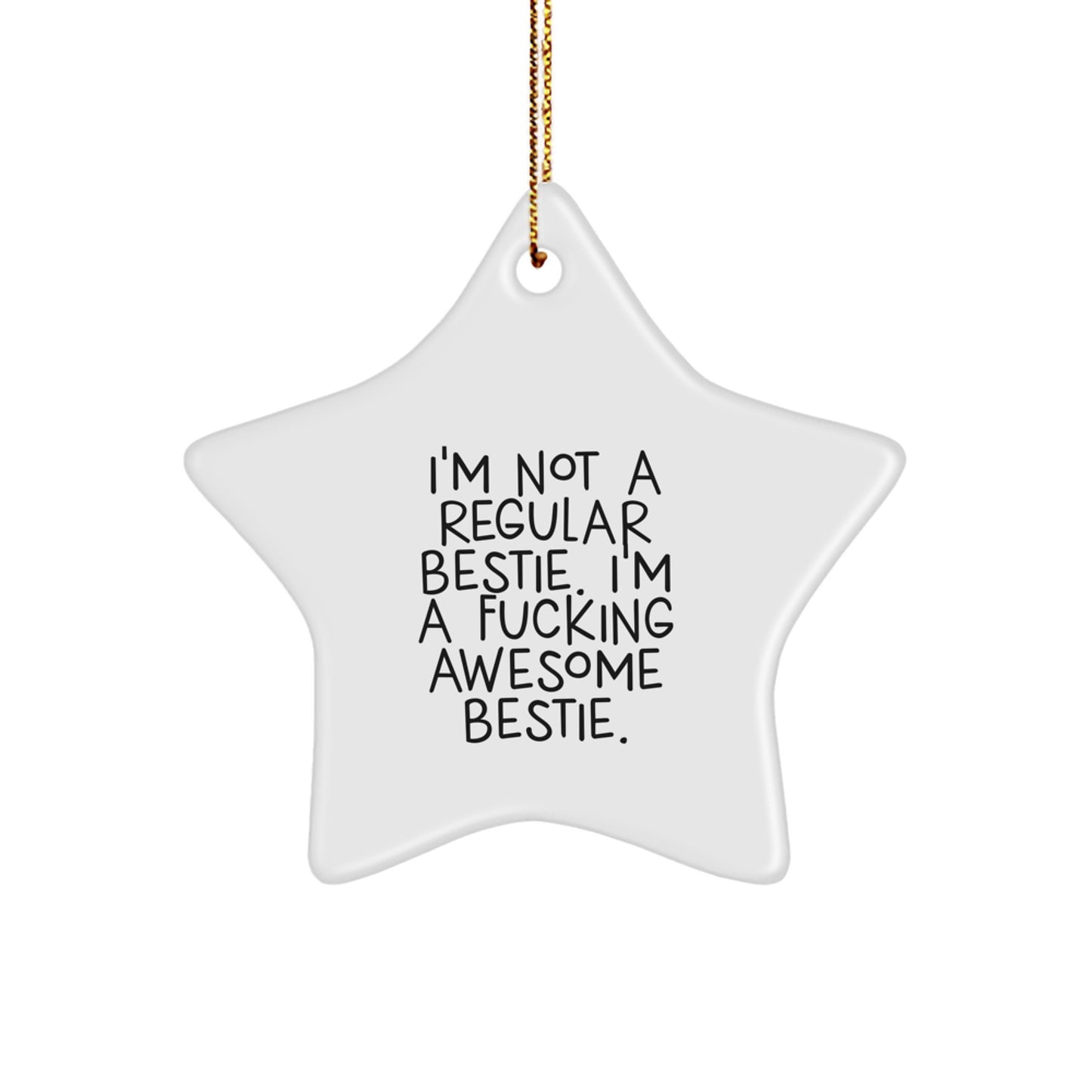 Funny Bestie Gifts from Friends, Funny Bestie Star Ornament for Christmas Unique Gifts, 'I'm Not A Regular Bestie' - Image 1