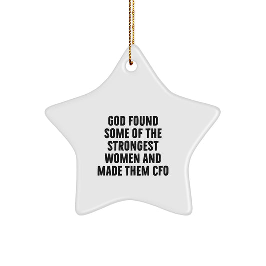 Funny CFO Gifts, Star Ornament, 'God Found Some Of The Strongest Women And Made Them CFO' Christmas Unique Gifts from Men to CFO Women - Image 1