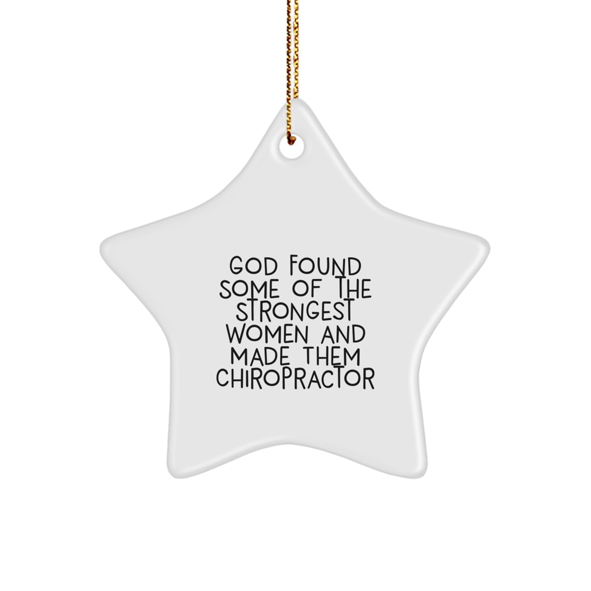 Funny Chiropractor Gifts from God's Strongest Women, 'God Found Some Of The Strongest Women And Made Them Chiropractor' Star Ornament for Christmas - Image 1