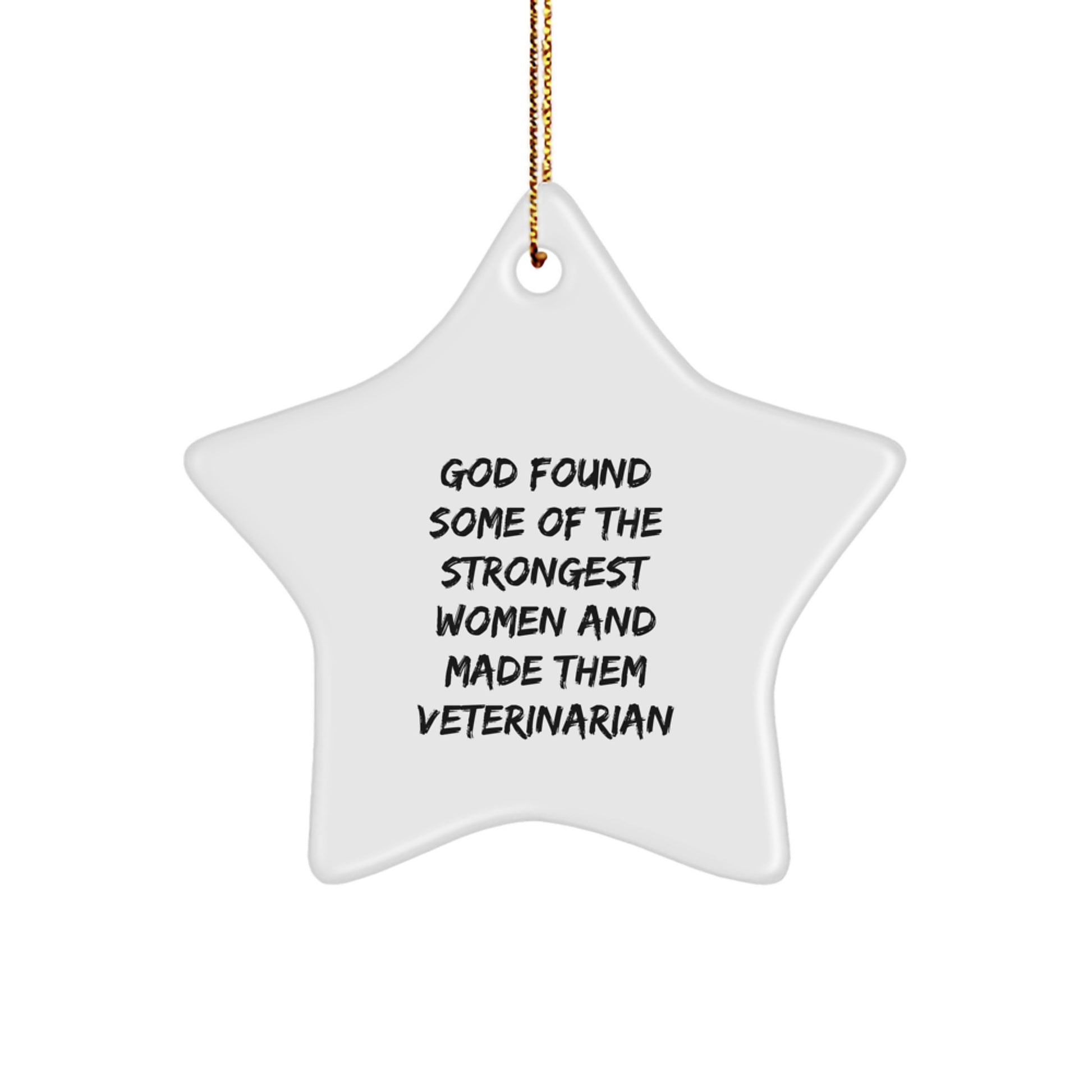 Funny Veterinarian Star Ornament Gifts from Women for Veterinarian Friends - Christmas Unique Gifts for Veterinarian Women - God Found Some Of The Strongest Women - Image 1