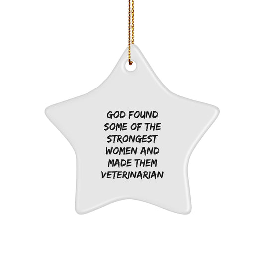 Funny Veterinarian Star Ornament Gifts from Women for Veterinarian Friends - Christmas Unique Gifts for Veterinarian Women - God Found Some Of The Strongest Women - Image 1
