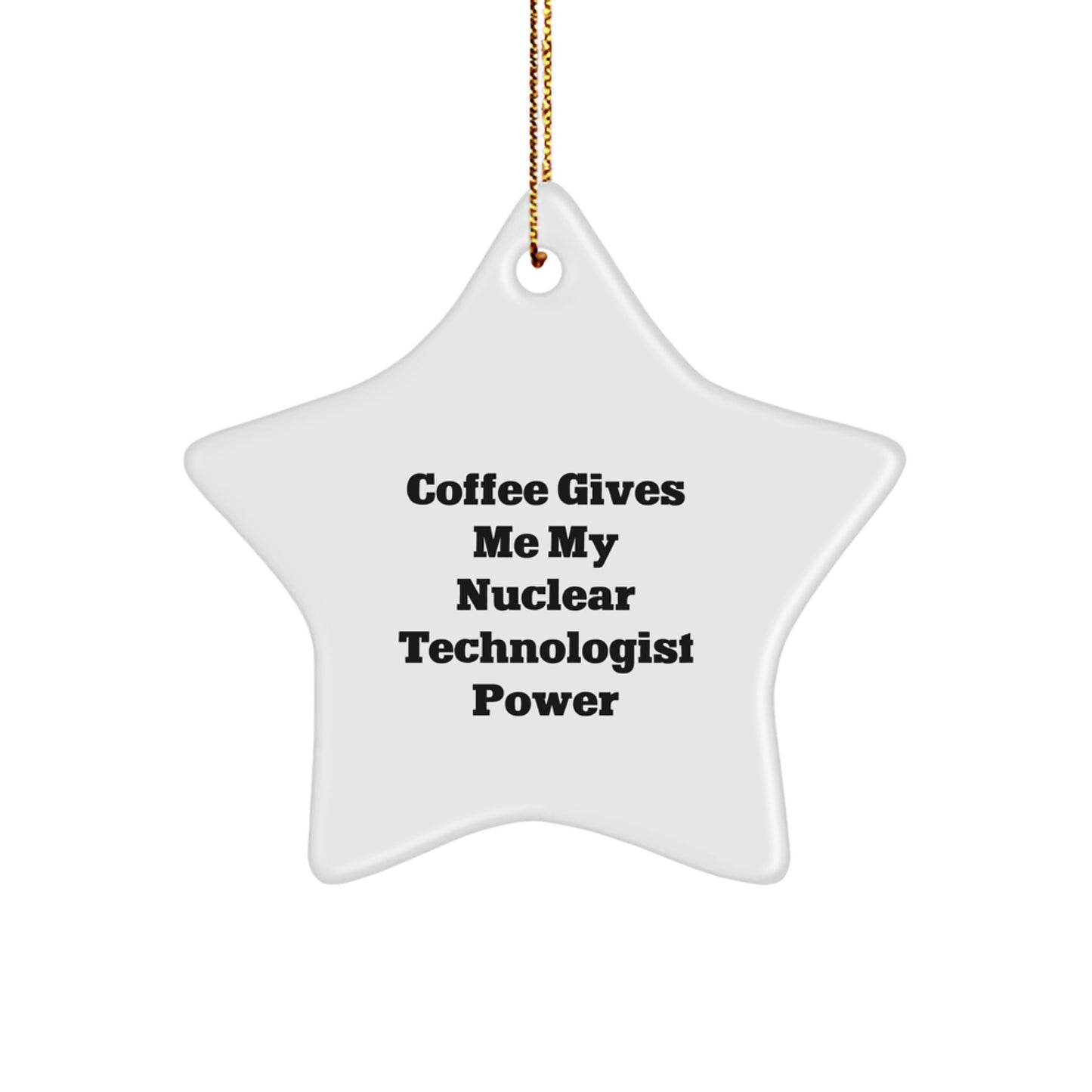 Funny Nuclear Technologist Gifts, Coffee Power Christmas Star Ornament for Men, Women, Friends, or Coworkers - Gifts from Family and Friends - Image 1