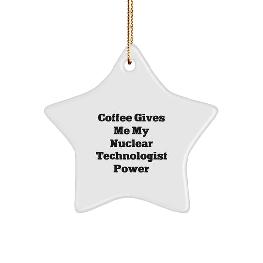 Funny Nuclear Technologist Gifts, Coffee Power Christmas Star Ornament for Men, Women, Friends, or Coworkers - Gifts from Family and Friends - Image 1