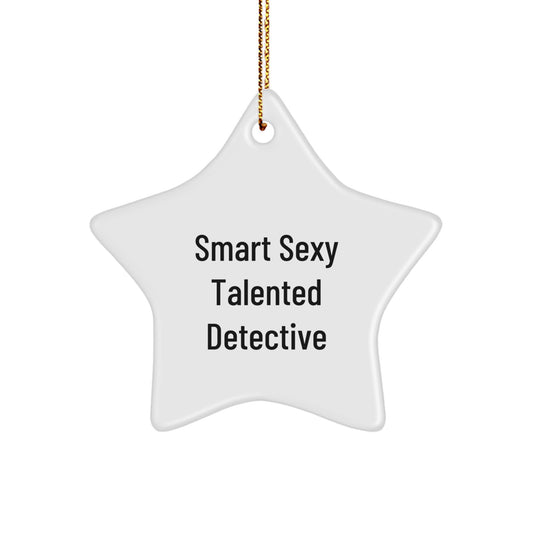 Funny Detective Gifts from Friends, Gifts for Detective, Smart Sexy Talented Detective Star Ornament, Christmas Unique Gift Ideas - Image 1
