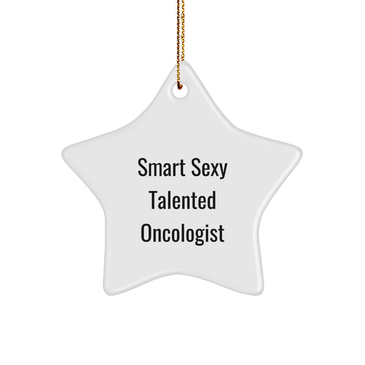 Smart Sexy Talented Oncologist Christmas Star Ornament, Gifts from Friends to Oncologist, Inspirational Quote, White Color, 3.25'' Tall, Durable MDF Material, Ideal Gift for Oncologist Christmas - Image 1