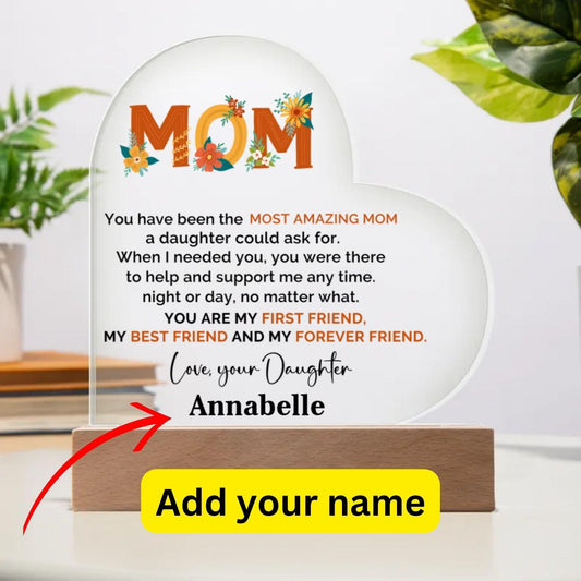 To My Amazing Mom You are My First Friend, Best Friend and My Forever Friend Personalized Acrylic Heart Plaque - Mallard Moon Gift Shop