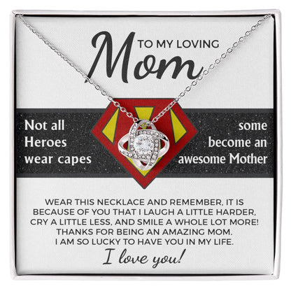 To My Amazing Super Mom Not All Heroes Wear Capes Love Knot Necklace - Mallard Moon Gift Shop