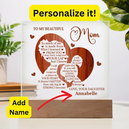To My Beautiful Mom I May Have Outgrown Your Lap But I Will Never Outgrow A Place In Your Heart Personalized Acrylic Plaque - Mallard Moon Gift Shop