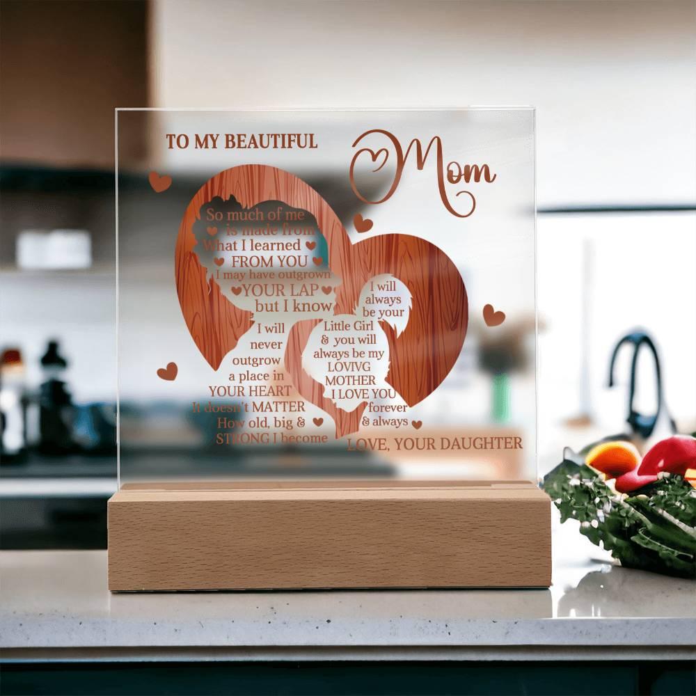To My Beautiful Mom I May Have Outgrown Your Lap But I Will Never Outgrow A Place In Your Heart Personalized Acrylic Plaque - Mallard Moon Gift Shop