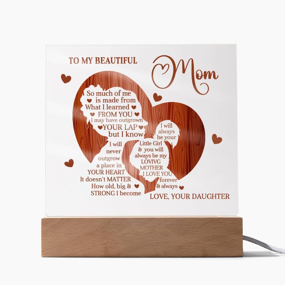 To My Beautiful Mom I May Have Outgrown Your Lap But I Will Never Outgrow A Place In Your Heart Personalized Acrylic Plaque - Mallard Moon Gift Shop